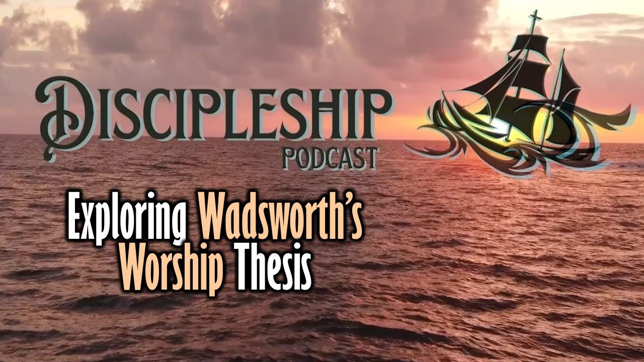 Exploring Wadsworth's Worship Thesis