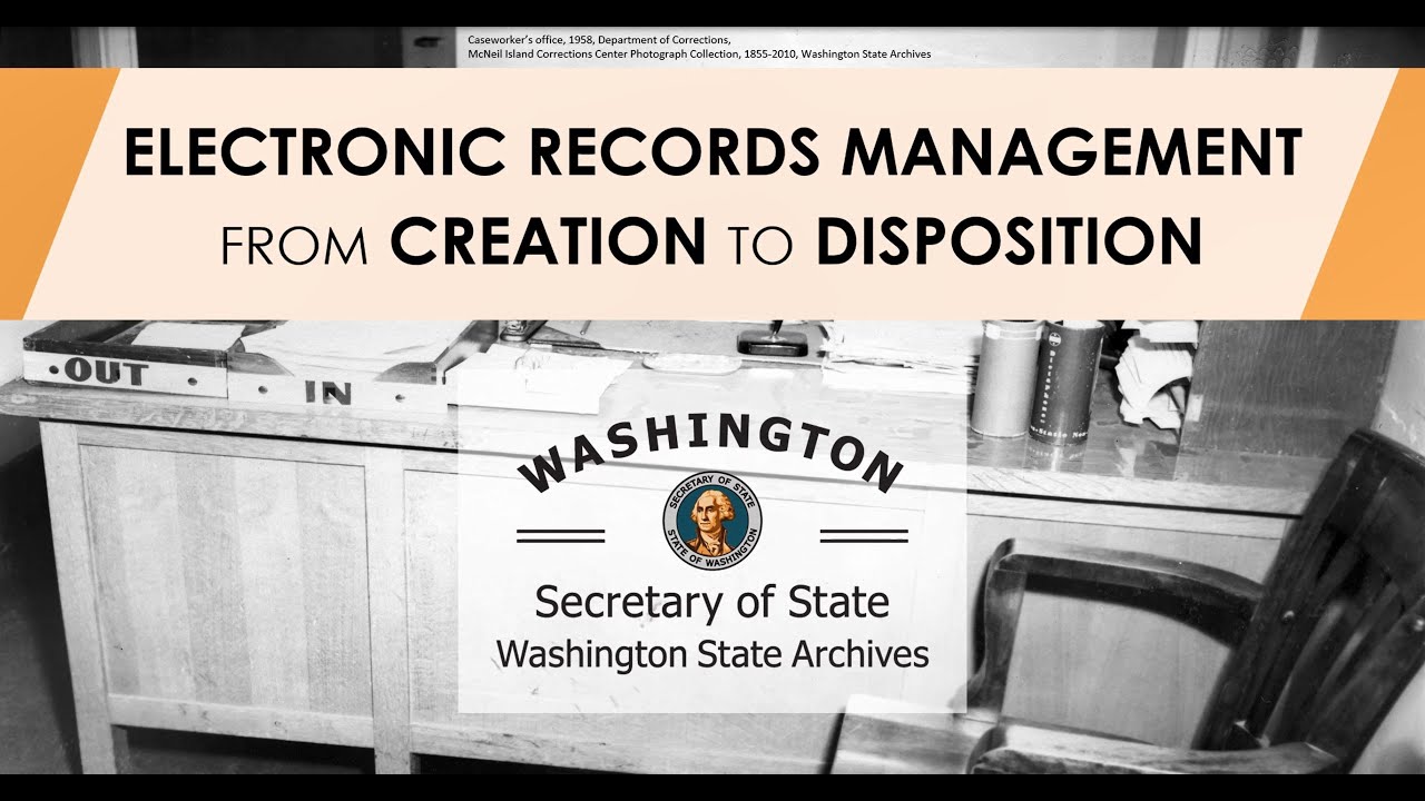 Electronic Records Management from Creation to Disposition