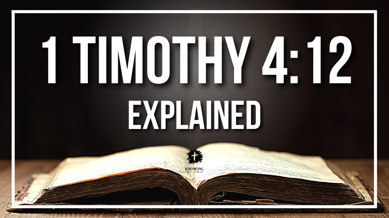 1 TIMOTHY 4:12 Explained - What Does The Bible Verse 1 TIMOTHY 4:12 [KJV] REALLY Mean?