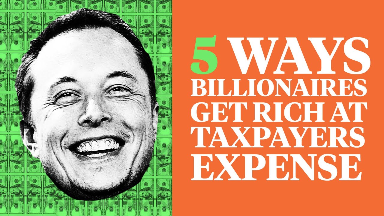 5 Ways Elon Musk and Other Billionaires Get Welfare for the Rich