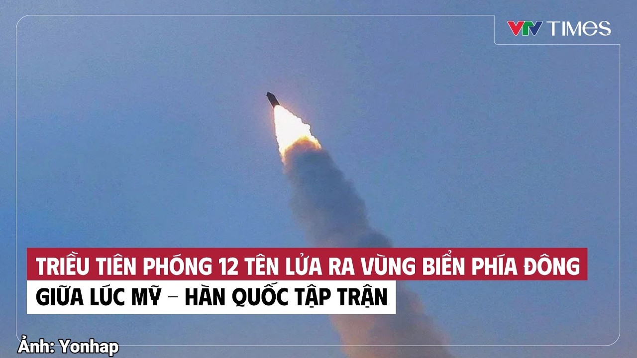 Triều Tiên phóng 12 tên lửa ra vùng biển phía Đông giữa lúc Mỹ - Hàn Quốc tập trận | VTV Times