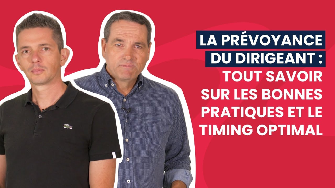 ☑️ La prévoyance du dirigeant : tout savoir sur les bonnes pratiques et le timing optimal 👌