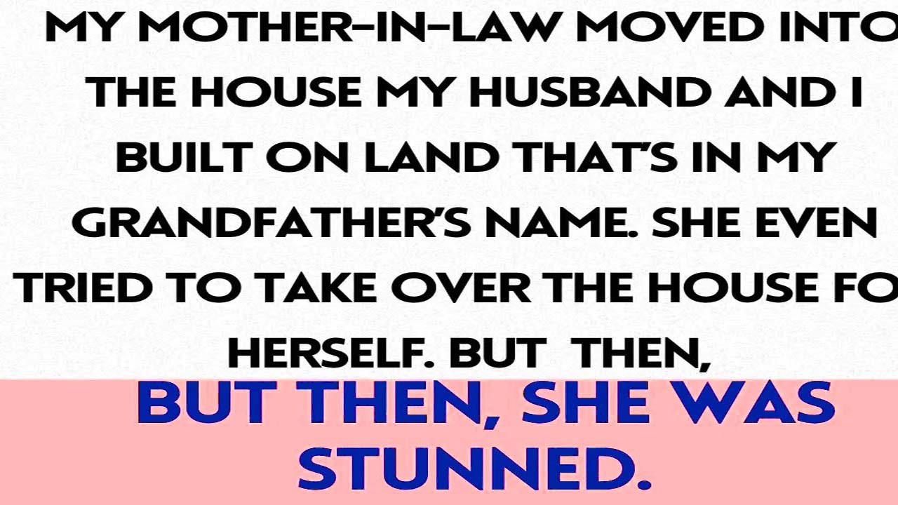 My mother-in-law moved into the house my husband and I built on land that’s in my grandfather’s....