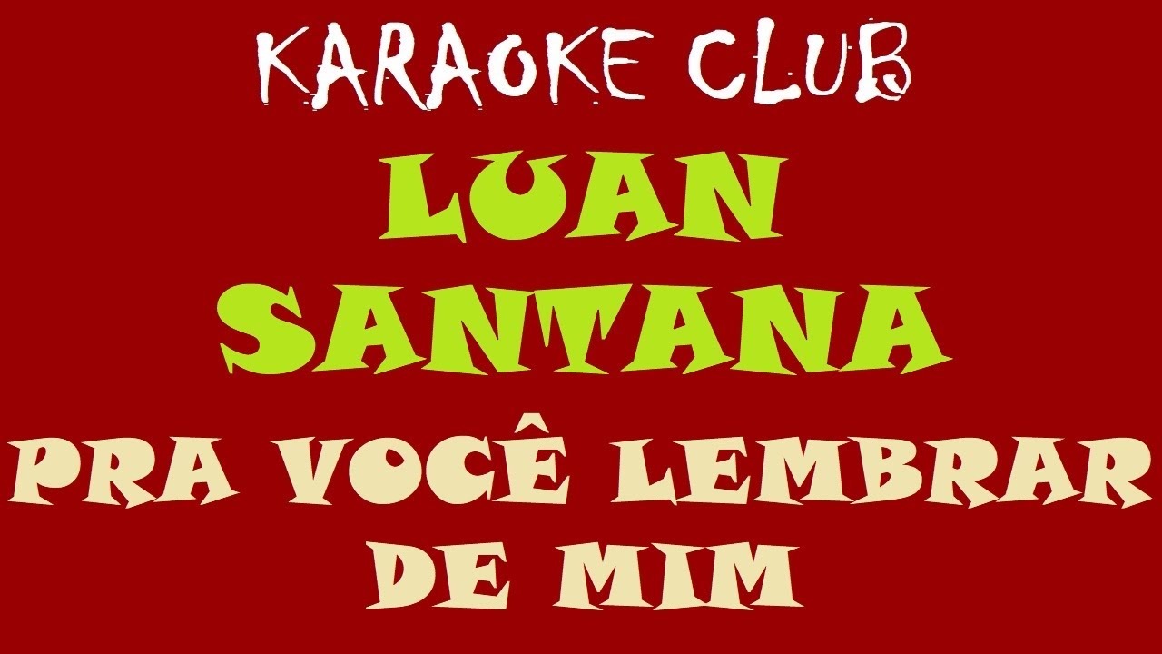LUAN SANTANA - PRA VOCÊ LEMBRAR DE MIM ( KARAOKÊ )
