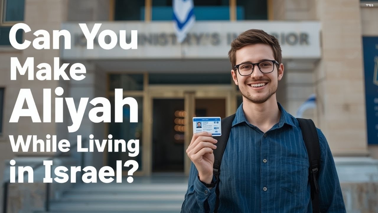 Can You Make Aliyah While Living in Israel? Eligibility, Benefits & Full Guide