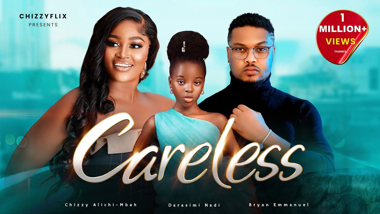 CARELESS - Chizzy Alichi-Mbah, Bryan Emmanuel, Darasimi Nadi, 2024 Latest Nigerian Movies