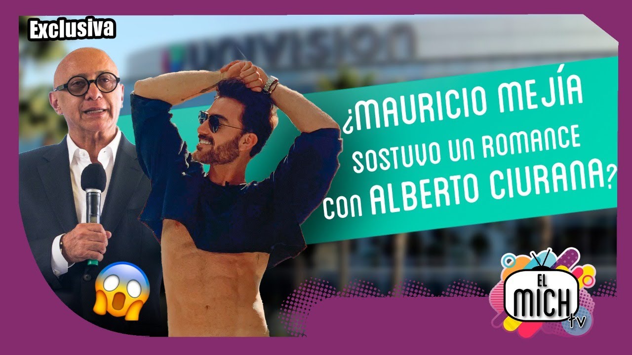 ¿Mauricio Mejía tuvo un romance con Alberto Ciurana? | El Mich TV
