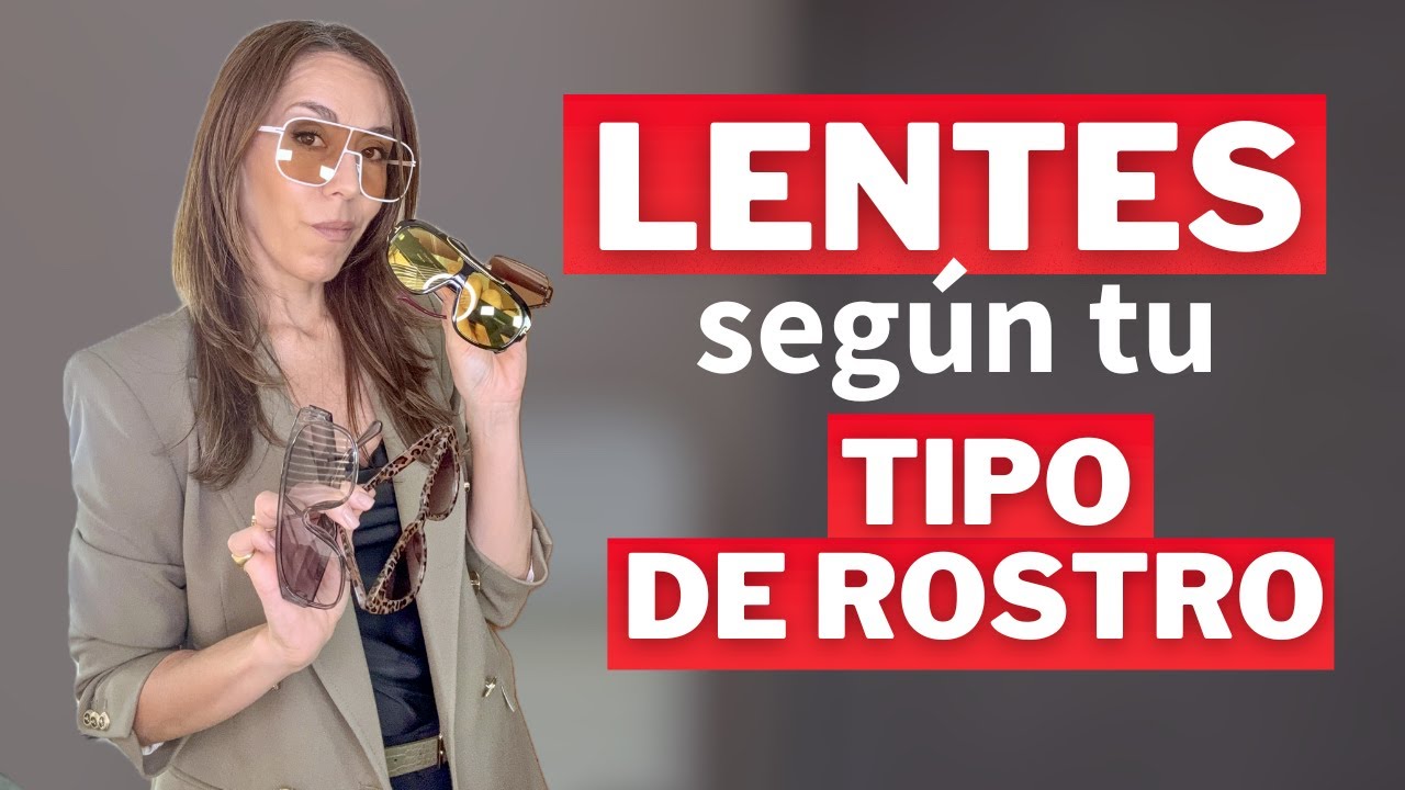 LENTES según tu TIPO DE ROSTRO, ¿Como elegirlos?