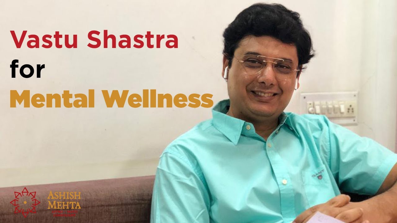 Vastu for Mental Wellness | Ashish Mehta