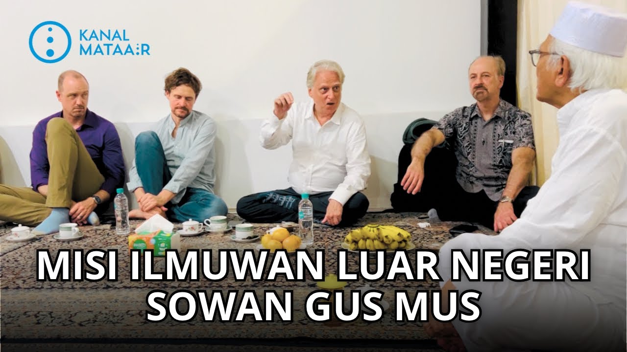 Misi Ilmuwan Luar Negeri Sowan Gus Mus | ​⁠​⁠​⁠@KANAL MATAAIR