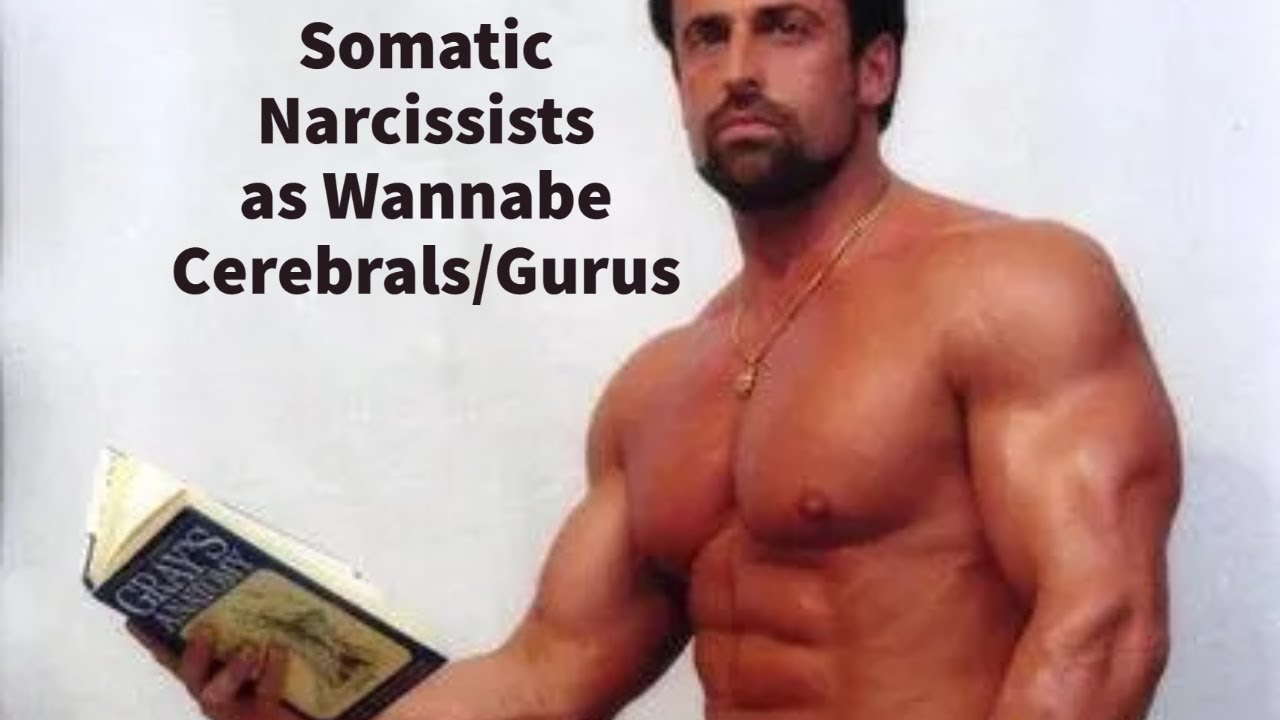 Somatic Narcissists as Wannabe Gurus/Intellectuals