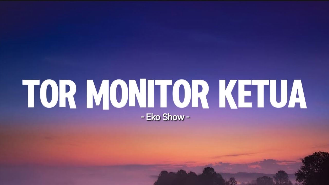 TOR MONITOR KETUA - ORANG BARU LEBE GACOR - EKO SHOW, JUAN REZA, CHESYLINO (LYRICS)