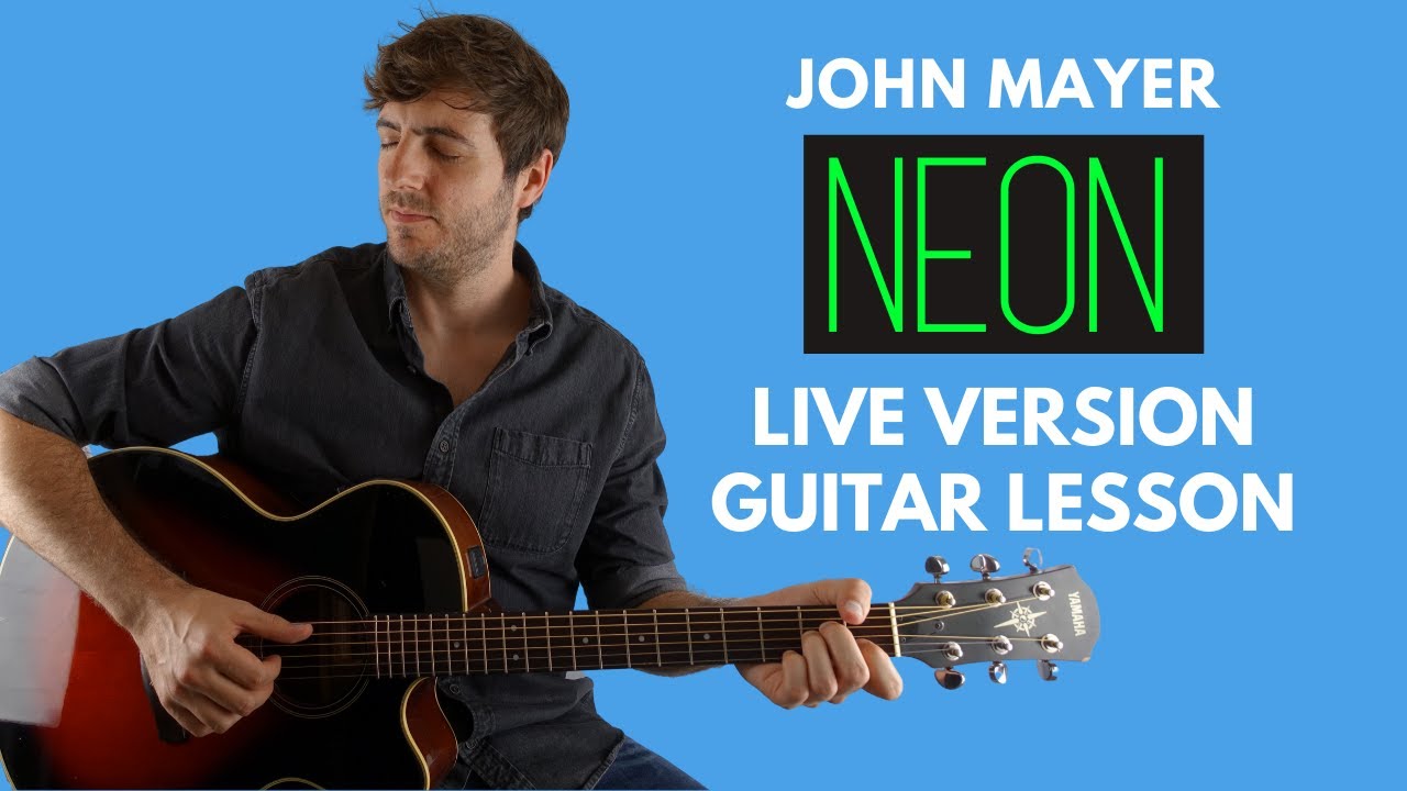 Neon by John Mayer (Live Version) Guitar Lesson