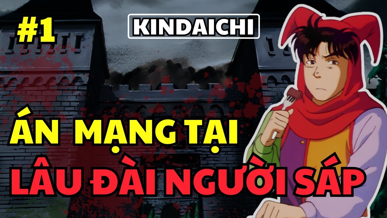 Án Mạng Tại Lâu Đài Người Sáp | Thám Tử Kindaichi | Kỳ Án Kindaichi | Phần 1| Review Phim Anime