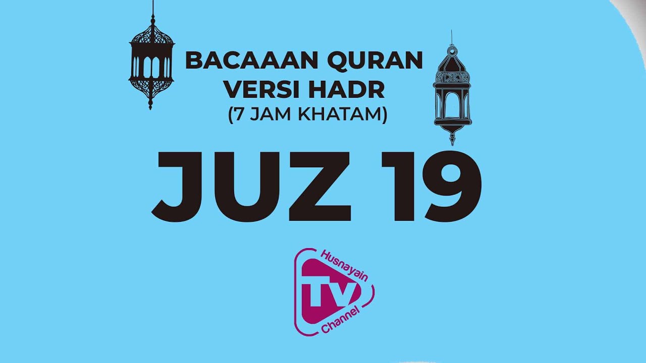 Bacaan Quran Versi Hadr (7 Jam Khatam 30 Juz) juz 19