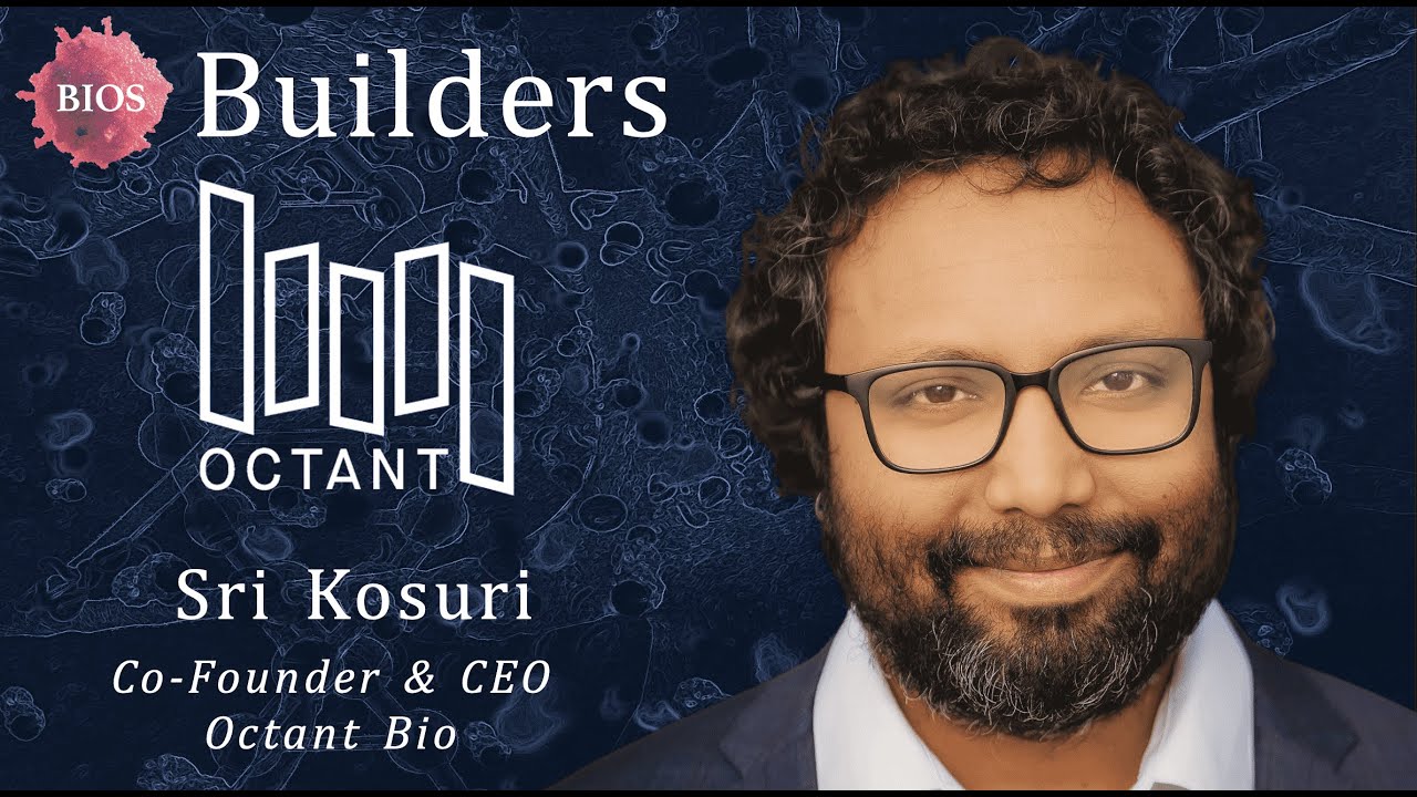Builders #26 w/ Sri Kosuri - Co-Founder & CEO @ Octant Bio | BIOS