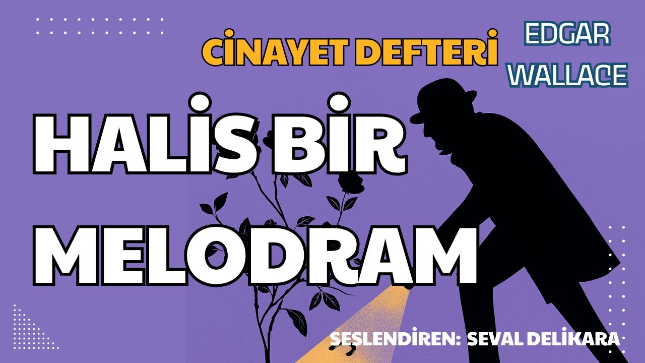 Cinayet Defteri : Halis Bir Melodram - Edgar Wallace (Sesli Kitap Tek Parça) (Seval Delikara)