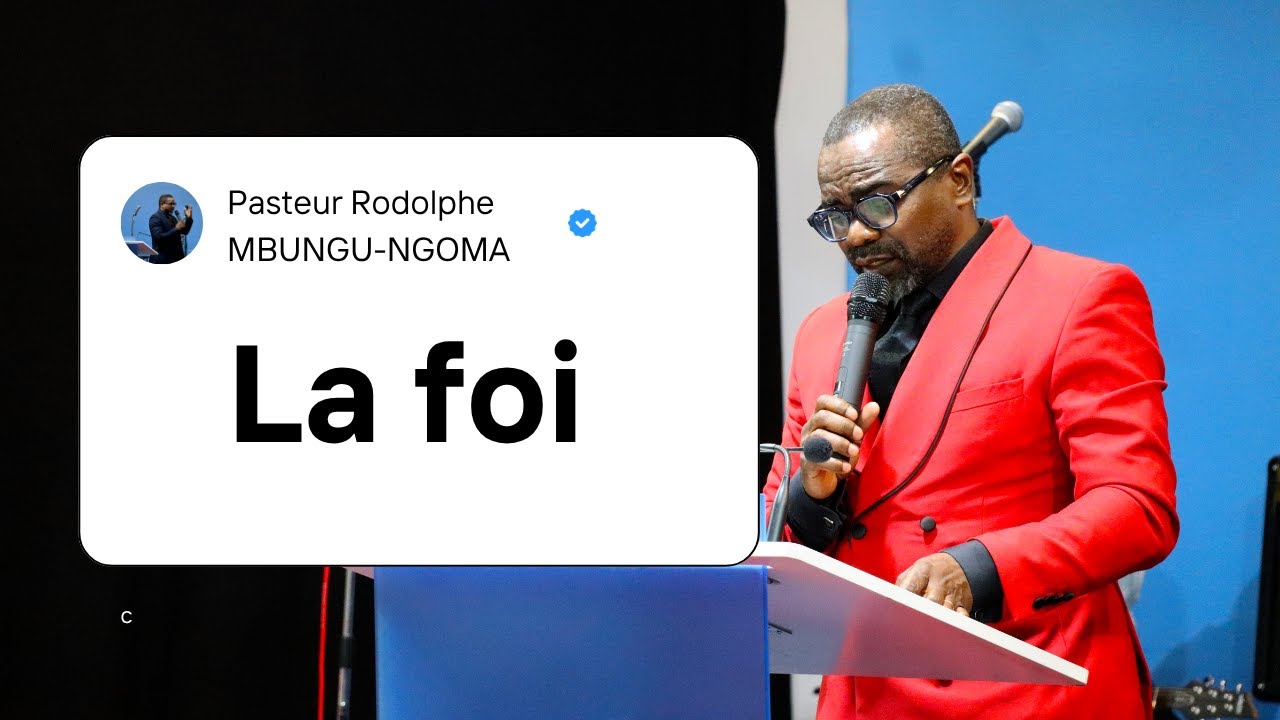 La Foi - Pasteur Rodolphe MBUNGU-NGOMA