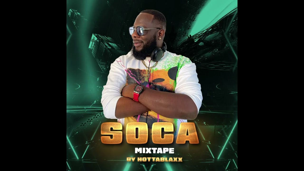 SOCA MIXTAPE BY HOTTABLAXX