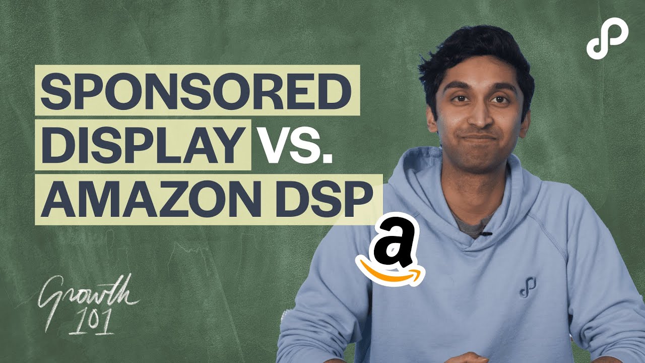 Amazon Sponsored Display vs. Amazon DSP: Which is better? | Growth 101