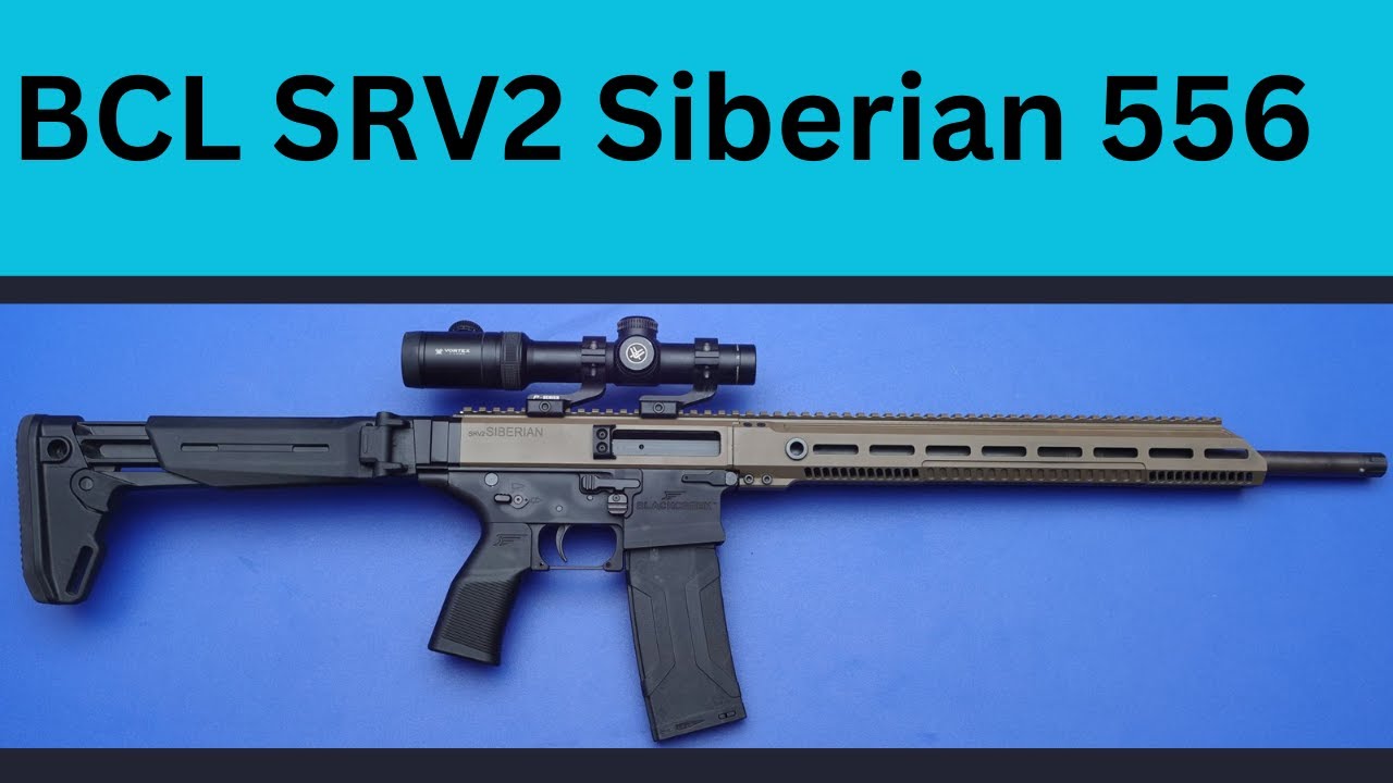 BCL SRV2 Siberian 556 Review