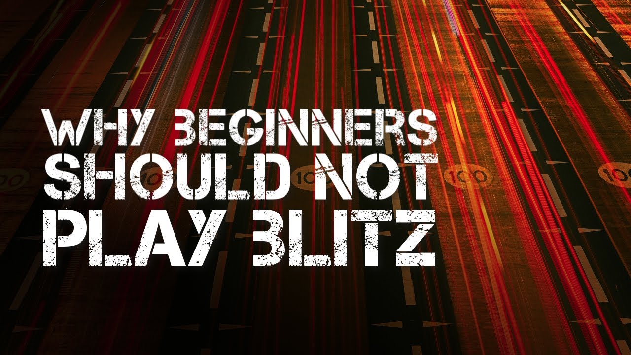 Why Beginners Should NOT Play Blitz