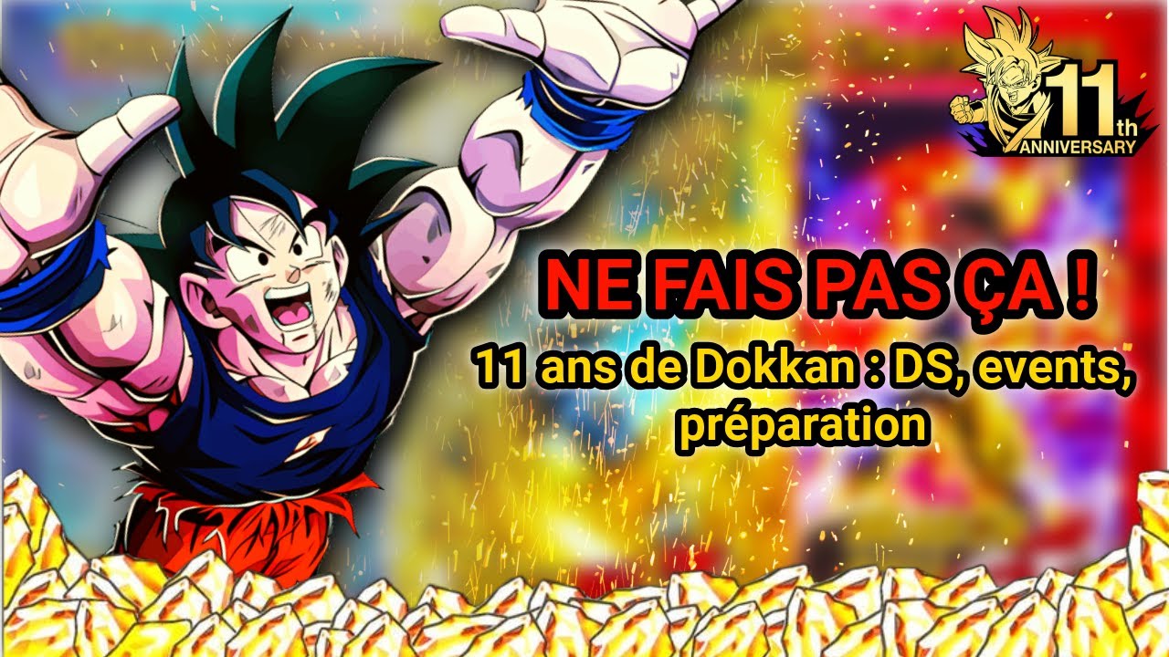 🚨 NE FAIS PAS les 11 ans de Dokkan SANS ÇA ! (DS, events, préparation)