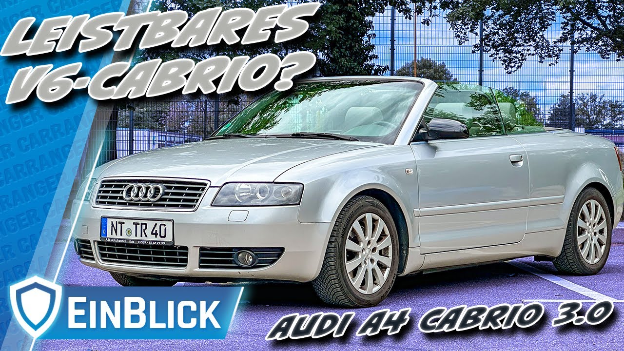 V6 Cabrio? Aber GÜNSTIG! Audi A4 Cabriolet 3.0 (2003) - Guter Einstieg in die Welt der Cabrios?