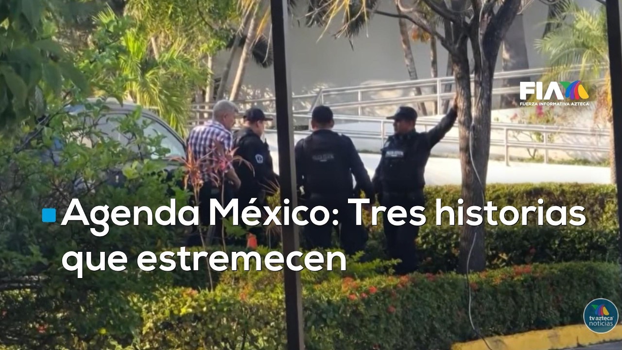 #AgendaMéxico | ¿Qué pasa en México?