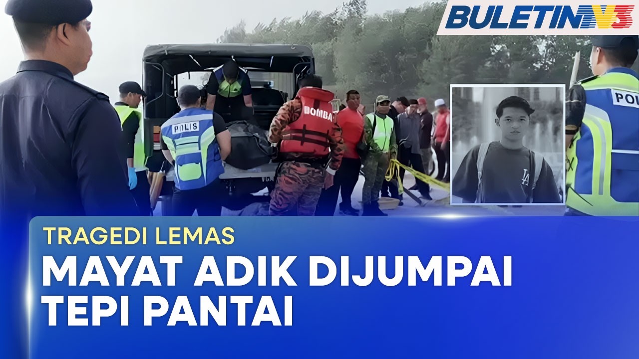 TRAGEDI LEMAS | Jasad Adik Anggota Bomba Ditemui Terdampar Di Tepi Pantai (BU)