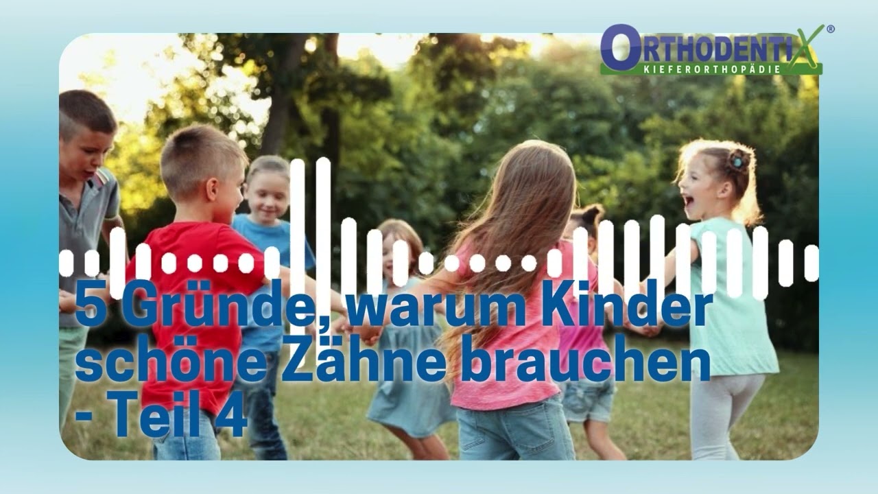 Folge 10 - 5 Gründe, warum Kinder schöne Zähne brauchen - Teil 4