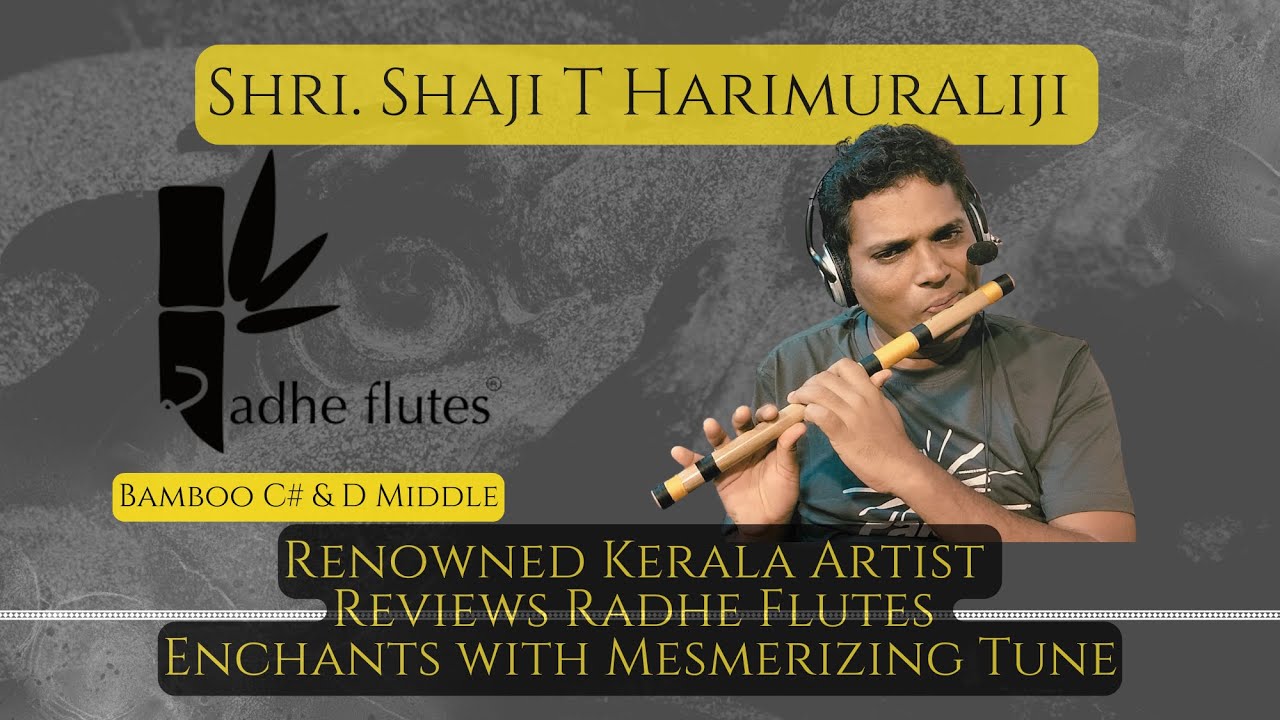 Radhe Flutes with Shaji T Harimuraliji | Bamboo C# & D Middle Octave Bansuris