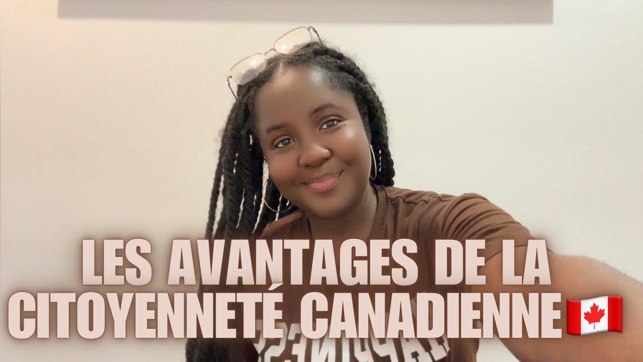 ÊTRE CITOYEN CANADIEN🇨🇦: LES AVANTAGES DE LA NATIONALITÉ CANADIENNE🕺🏾🇨🇦