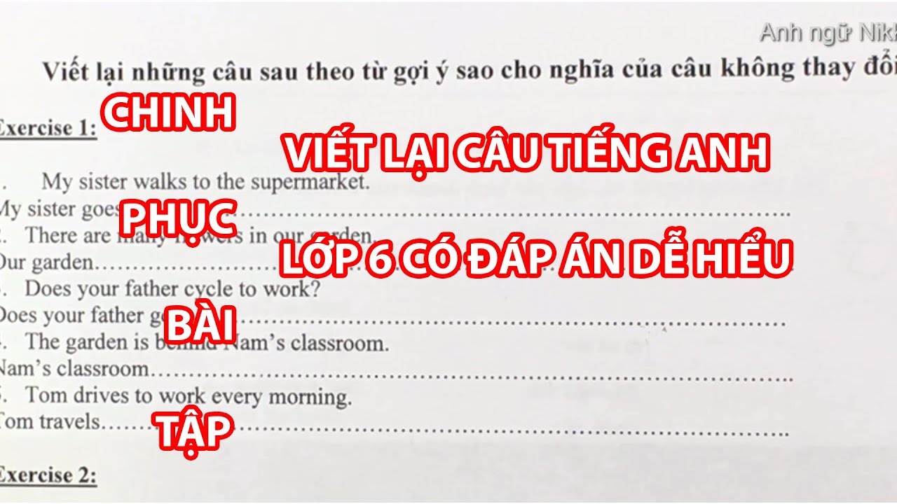 Viết lại câu trong tiếng anh lớp 6, hướng dẫn giải bài tập viết lại câu tiếng anh dễ hiểu