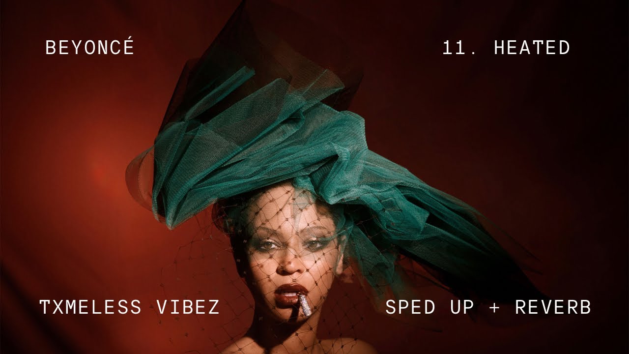Beyoncé | HEATED | Sped Up + Reverb