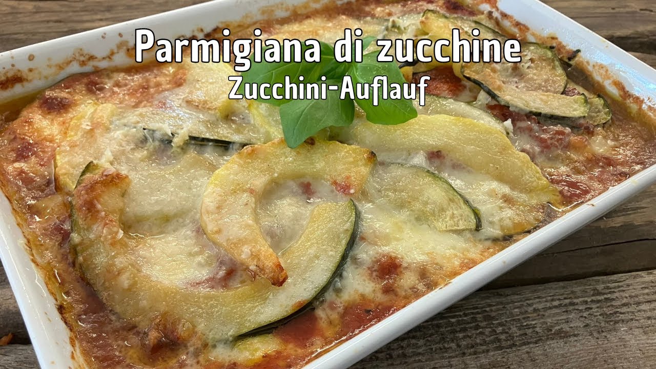 Zucchini-Auflauf | Einfache Parmigiana di Zucchine selbst gemacht!
