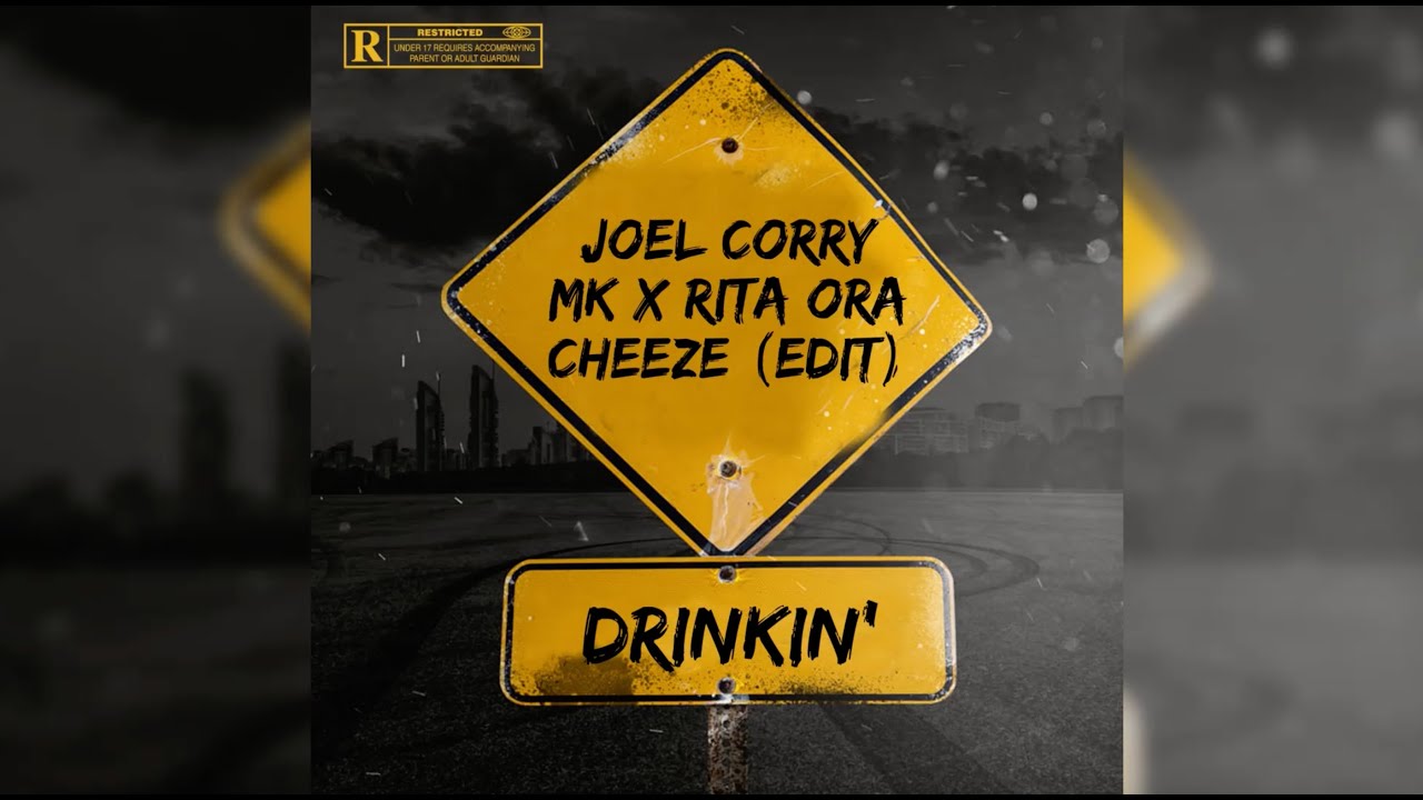 Joel Corry x MK x Rita Ora - Drinkin' (Cheeze Edit)