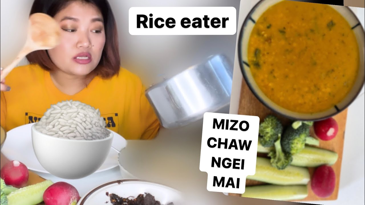 Mizo chaw nen ka Lo let leh ta , Dal , Bal bai , Ngari, Bawngsa kan ro , Thlairah Hel …….🤤