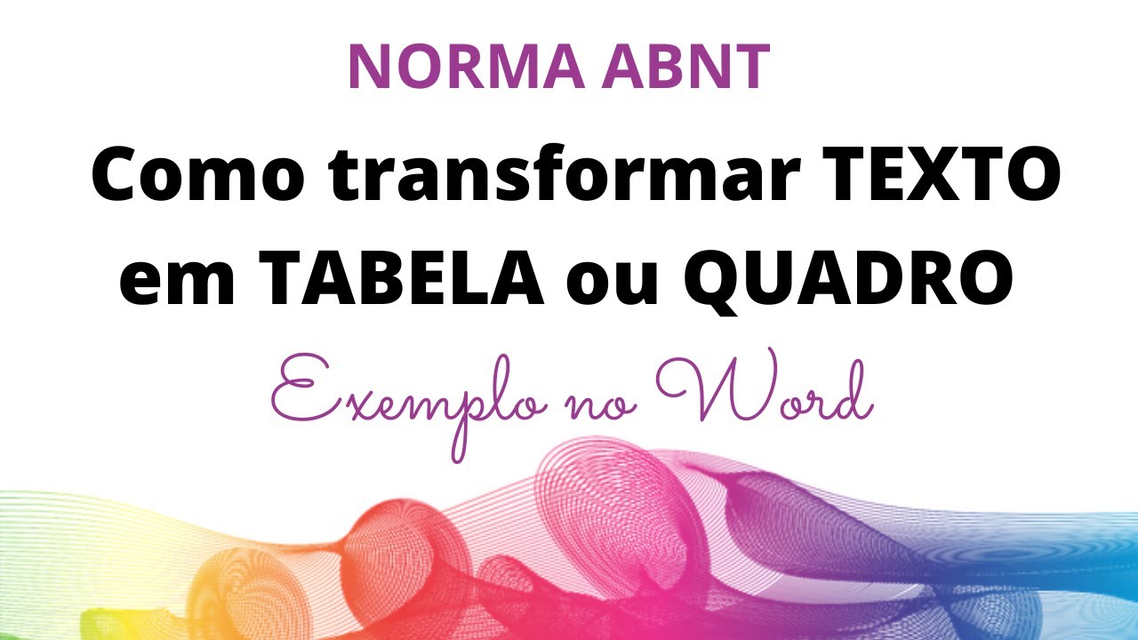 Como transformar TEXTO em TABELA ou QUADRO de acordo com a Norma ABNT – Exemplo no Word