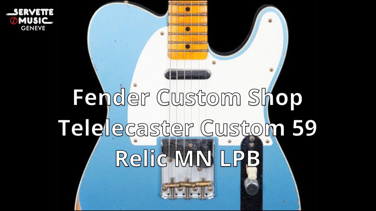 ServetteMusicTV : Fender CS Tele Custom 59 Relic MN LPB