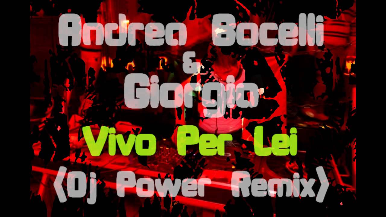 Andrea Bocelli & Giorgia - Vivo per lei (Dj Power Remix)