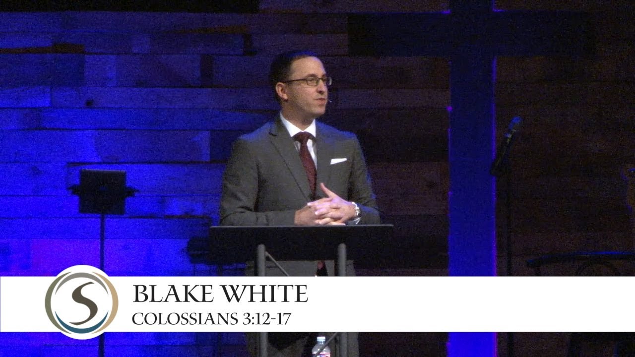 Blake White - Colossians 3:12-17