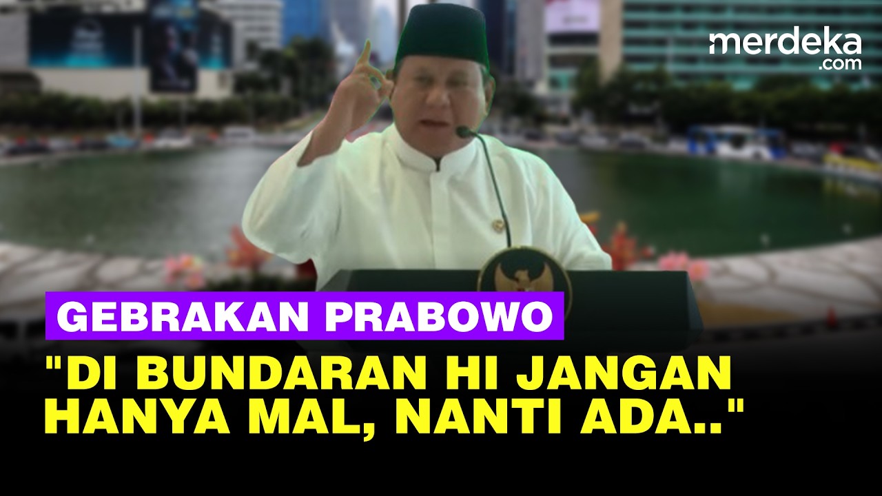Gebrakan Prabowo Siapkan Lahan 4000 Meter buat MUI: Di Bundaran HI Jangan Hanya Mal, Nanti Ada..