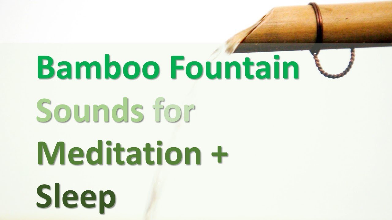 Bamboo Fountain Sounds for Sleep, Meditation and Relaxation