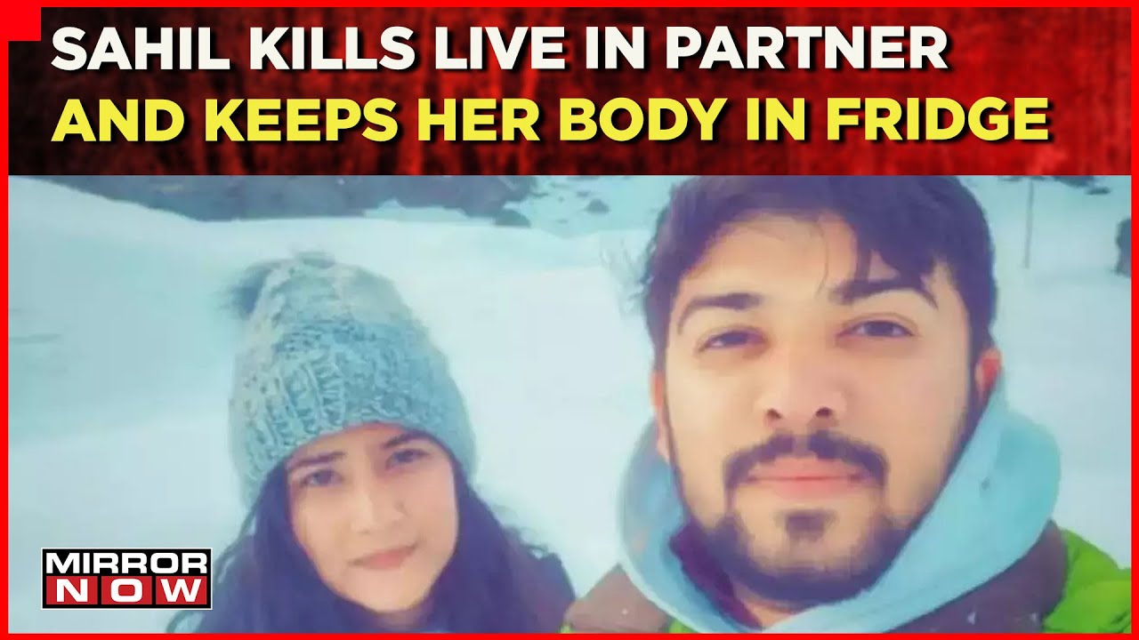 One More Shraddha? Sahil Kills Live In Partner And Keeps Body In Fridge | English News | Mirror Now