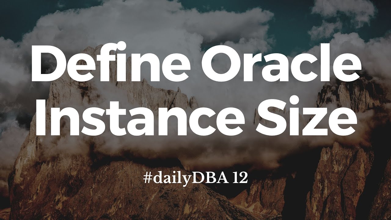 Define Oracle Instance Size | #dailyDBA 12