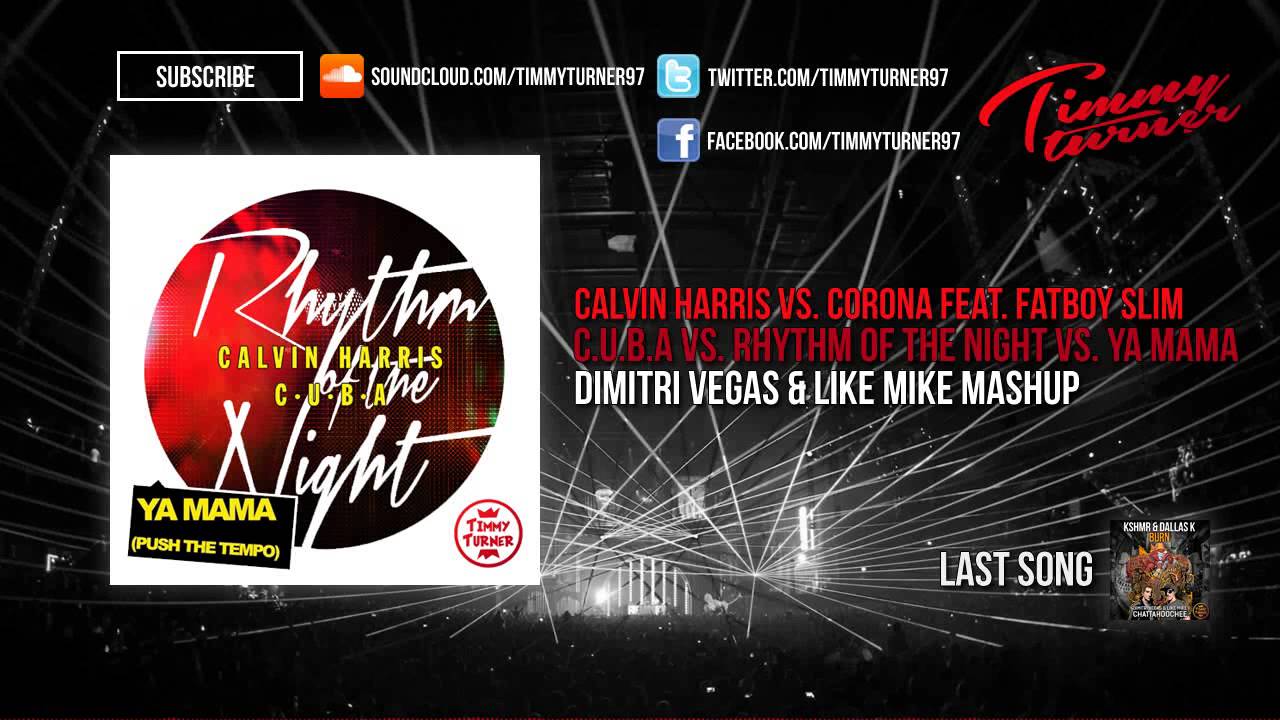 Calvin Harris - C.U.B.A vs. Rhythm Of The Night vs. Ya Mama (Dimitri Vegas & Like Mike Mashup)