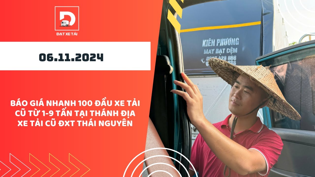 LIVESTREAM 6/11: Báo giá nhanh 100 đầu xe tải cũ từ 1-9 tấn tại thánh địa xe tải cũ ĐXT Thái Nguyên.