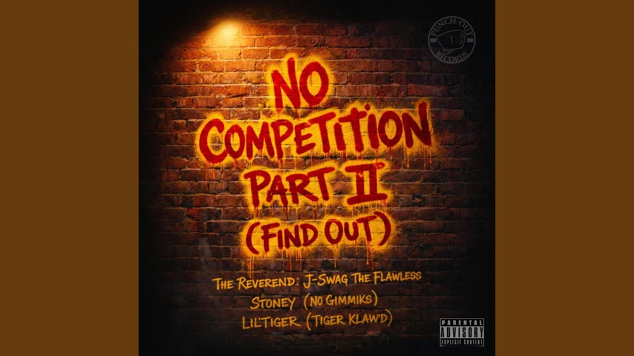 No Competition Part II: Find Out (feat. The Reverend: J-Swag the Flawless, Stoney & Lil’Tiger)