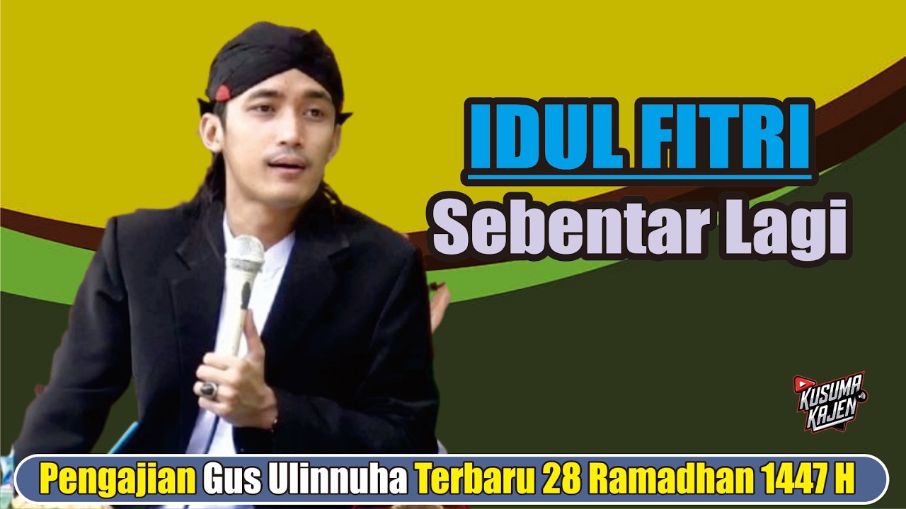 IDUL FITRI SEBENTAR LAGI // GUS ULINNUHA PENGAJIAN SPESIAL RAMADHAN 1447 H